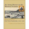 An Army Doctor On The Western Frontier: Journals And Letters Of John Vance Laude