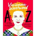 Vivienne Westwood A to Z - The Life of an Icon: From Anglomania to Zips by Nadia