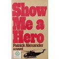 SHOW ME A HERO a novel by PATRICK ALEXANDER HCDJ