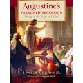 Augustine's Preached Theology: Living As The Body Of Christ