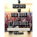 A History of New York in 27 Buildings: The 400-...