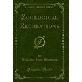 Zoological Recreations (Classic Reprint)