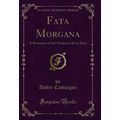 Fata Morgana: A Romance of Art Student Life in ...