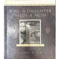 Why a Daughter Needs a Mom: 100 Reasons...Autho...