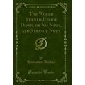 The World Turned Upside Down, or No News, and S...
