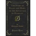 The Story of Ellen and Mary, or the Advantage o...