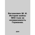 Bogdanovich M. I. History of the War of 1813 for German Independence. sian