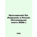 Yaroslavl Em. Anarchism in Russia (Antique Book...