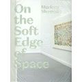 On the Soft Edge of Space by Marleen Sleeuwits; Edo Dijksterhuis; Basje Boer
