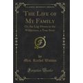 The Life of My Family: Or, the Log-House in the...