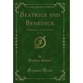 Beatrice and Benedick, Vol. 2 of 2: A Romance o...