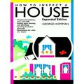 How to Inspect a House - Expanded Edition by George Hoffman