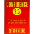 Confidence 2. 0 - The new Science of Self-Confidence by Rob Yeung