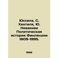 Jussila, S. Hentilja, J. Nevakivi The political history of Finland 1809-1995. I