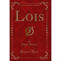 Lois (Classic Reprint)