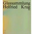 Glassammlung Helfried Krug Volume 2 by Helfried Krug