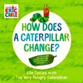 How Does a Caterpillar Change - Life Cycles With The Very Hungry Caterpillar by