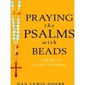 Praying The Psalms With Beads: A Book Of Daily Prayers