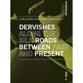 Dervishes Along The Silk Roads: Between Past And Present
