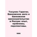 Tosunyan Garegin. Banking and Banking Legislati...