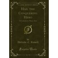 Hail the Conquering Hero: A Comedy in Three Act...
