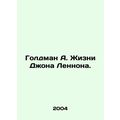 Goldman A. The Lives of John Lennon. In Russian /Goldman A. Zhizni Dzhona Lenno