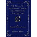 "My Novel" By Pisistratus Caxton, or Varieties ...