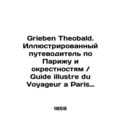 Grieben Theobald. Illustrated guide to Paris an...