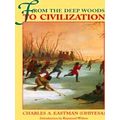 From The Deep Woods To Civilization