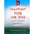 Flannery O'connor Award For Short Fiction Series Waiting For Mr. Kim And Other S