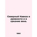 The North Caucasus in antiquity and the Middle ...