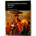 Art and Architecture in France, 1500 to 1700 by Anthony Blunt