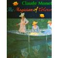 Claude Monet - The Magician of Colour by Stephan Koja; Katja Miksovsky