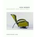 Kem Weber, Designer and Architect by Christopher Long