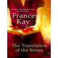 The Translation of Bones by Francesca Kay