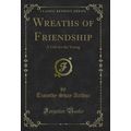 Wreaths of Friendship: A Gift for the Young (Cl...