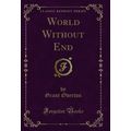 World Without End (Classic Reprint)