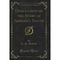 Disillusion or the Story of Amédée's Youth (Cla...