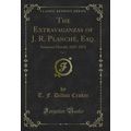 The Extravaganzas of J. R. Planché, Esq., Vol. ...