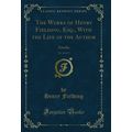 The Works of Henry Fielding, Esq., With the Lif...