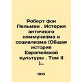 Robert von Pelmann: The History of Ancient Communism and Socialism (General Hist