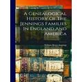 A Genealogical History of the Jennings Families...