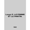 Louis P. LA FEMME ET LE PANTIN. In English.