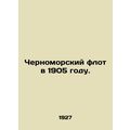 The Black Sea Fleet in 1905. In Russian /Cherno...
