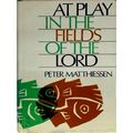 At Play in the Fields of the Lord by Peter Matthiessen