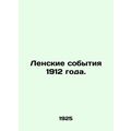 The events of Lena in 1912. In Russian /Lenskie sobytiya 1912 goda.