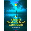 Costerus New Series Choice In Charles Dickens's Later Novels