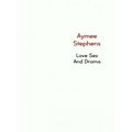Love sex and Drama by Aymee Stephens