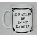 I'd Rather Be In My Garden Mug Can Personalise ...