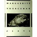 Plays by Marguerite Yourcenar
